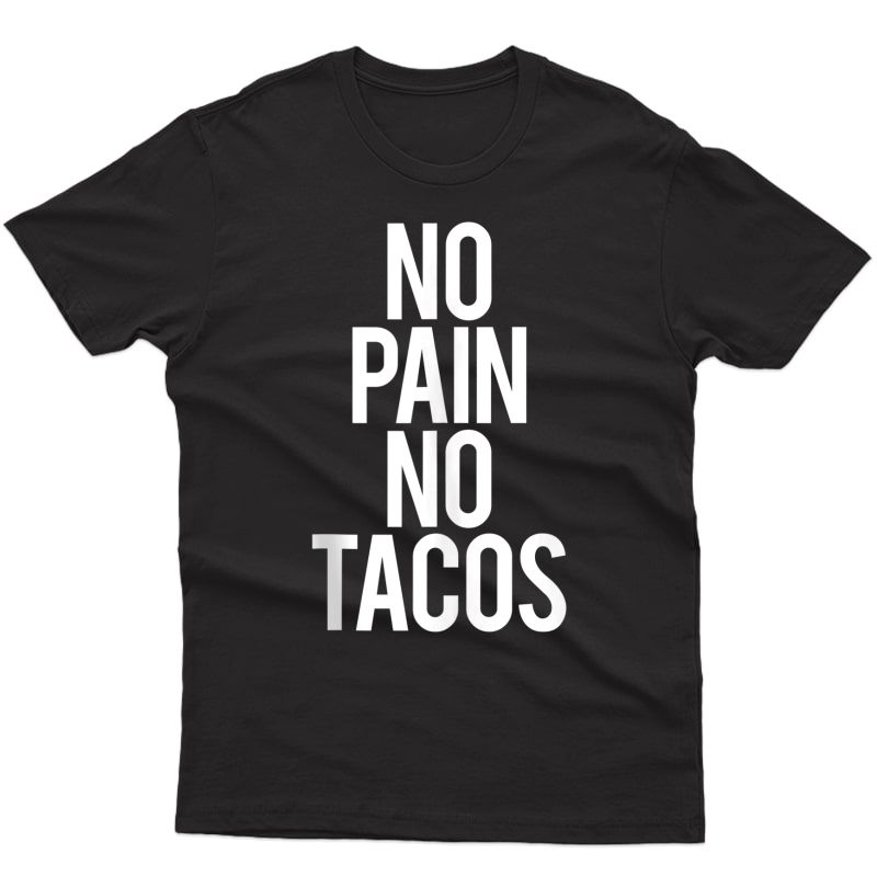 No Pain No Tacos Funny Gym Saying Ness Workout Gift Idea Tank Top Shirts