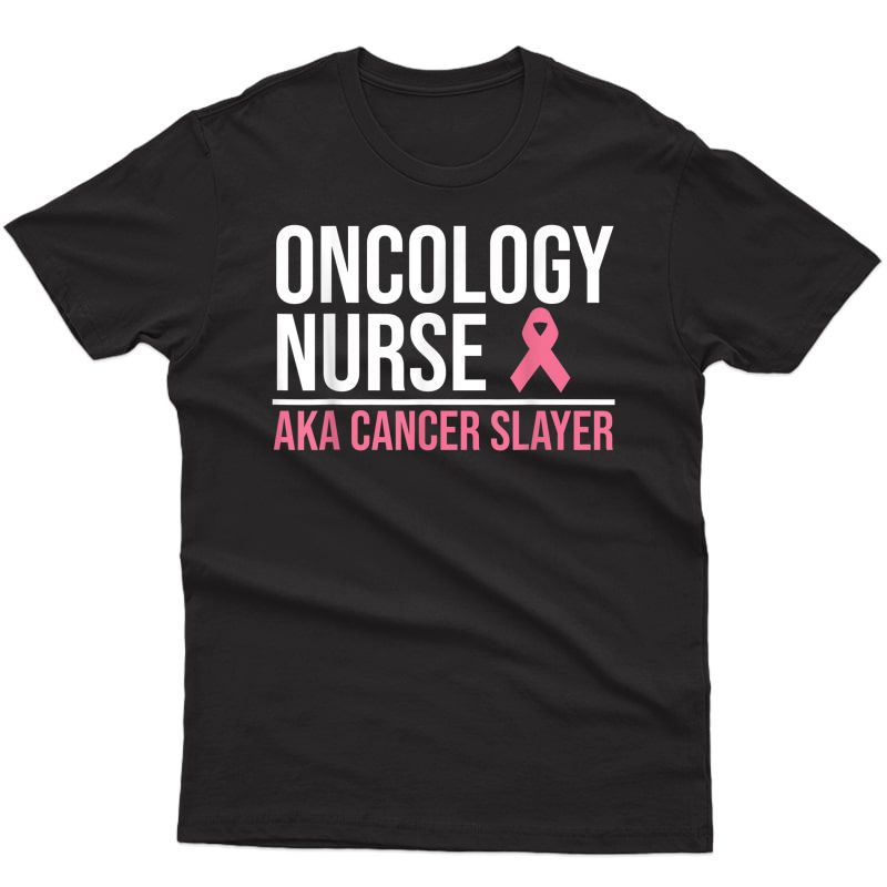 Oncology Nurse Aka Cancer Slayer T-shirt | Nursing T-shirt