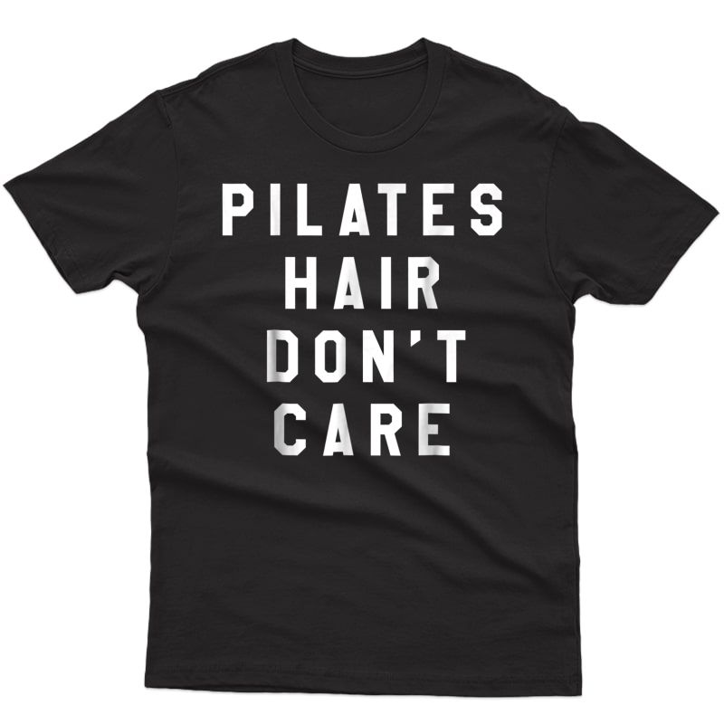 Pilates Hair Don't Care Funny Yoga T-shirt