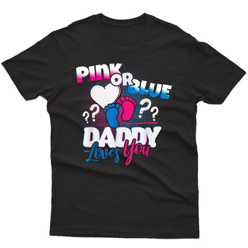 Pink Or Blue, Daddy Loves You, Gender Reveal Shirt, Husband T-shirt
