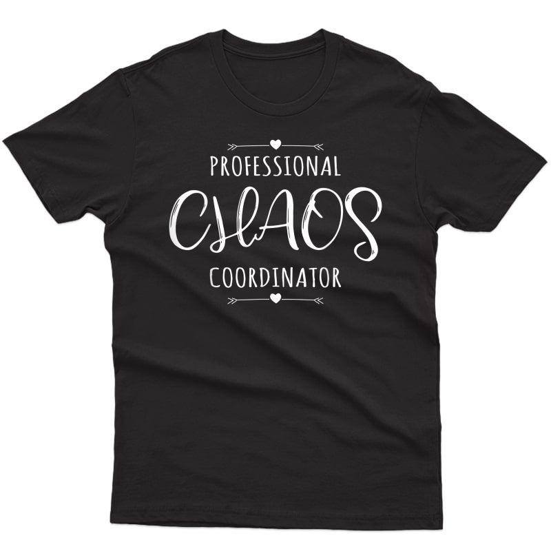 Professional Chaos Coordinator Funny Mom Mother's Day Tshirt
