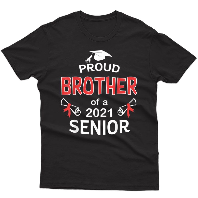 Proud Brother Of A 2021 Senior Shirt Graduation 2021 Gift T-shirt