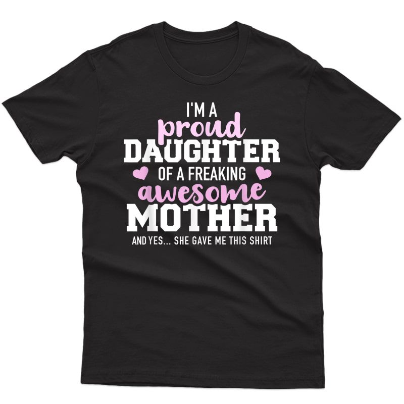 Proud Daughter Of A Freaking Awesome Mother T-shirt