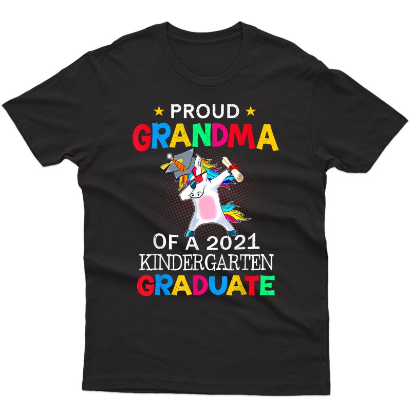 Proud Grandma Of A 2021 Kindergarten Graduate Unicorn Dab T-shirt