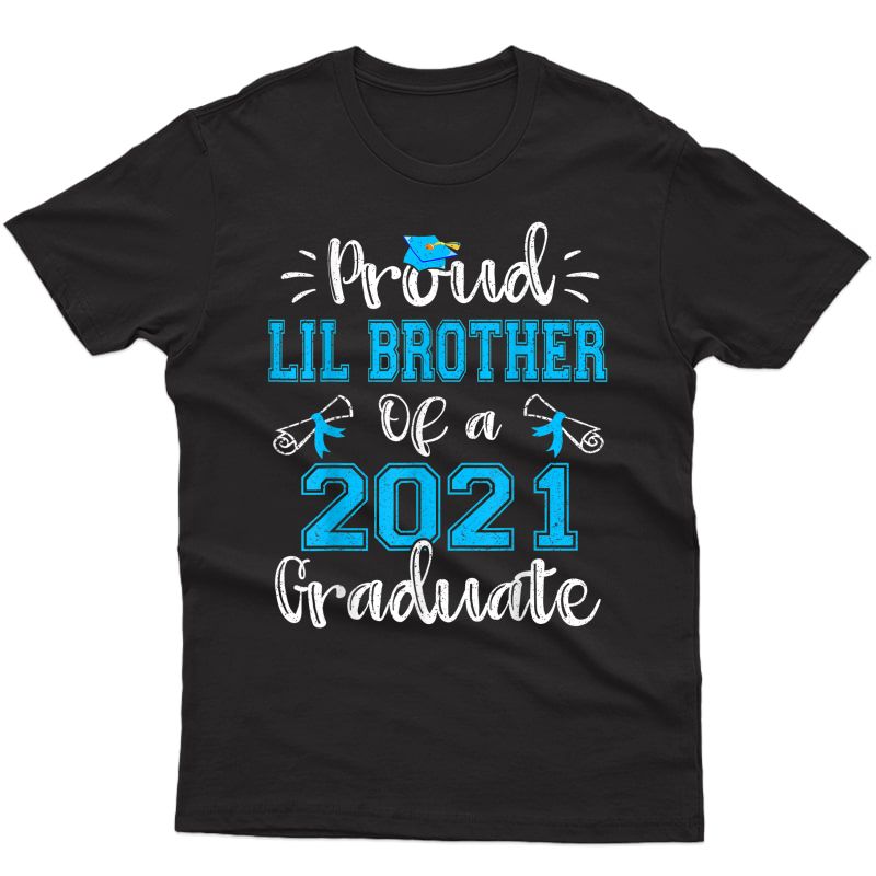 Proud Lil Brother Of A 2021 Graduate Funny Class Of 21 T-shirt
