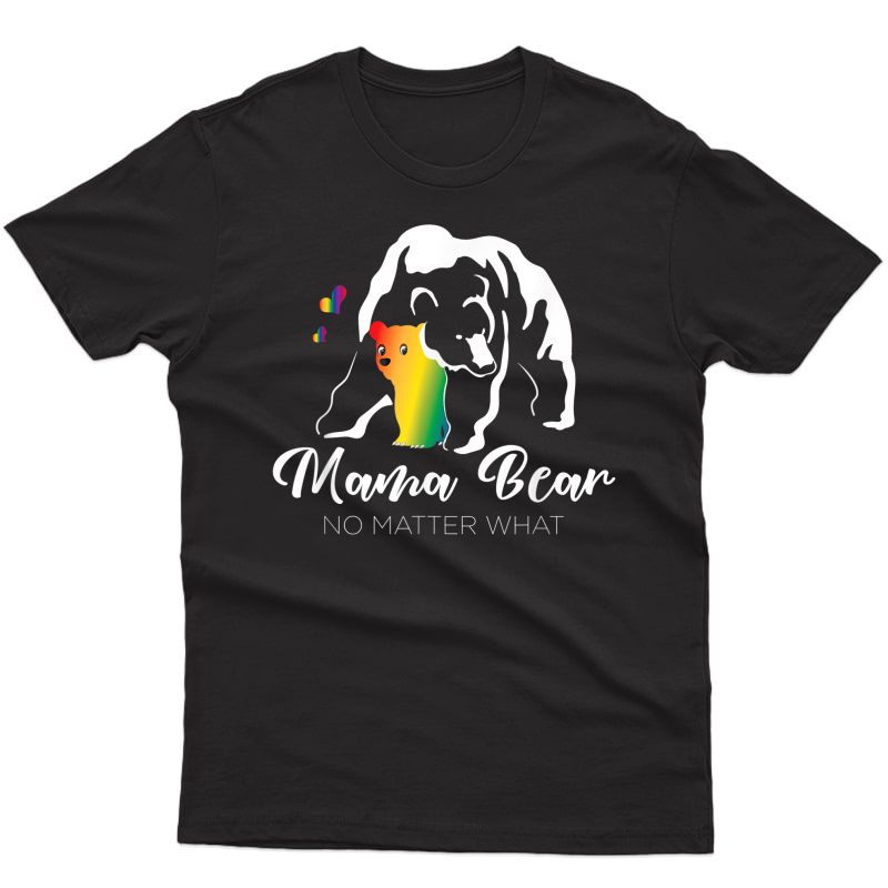 Proud Mom No Matter What Lgbtq Lgbt Mom Pride Mama Bear T-shirt