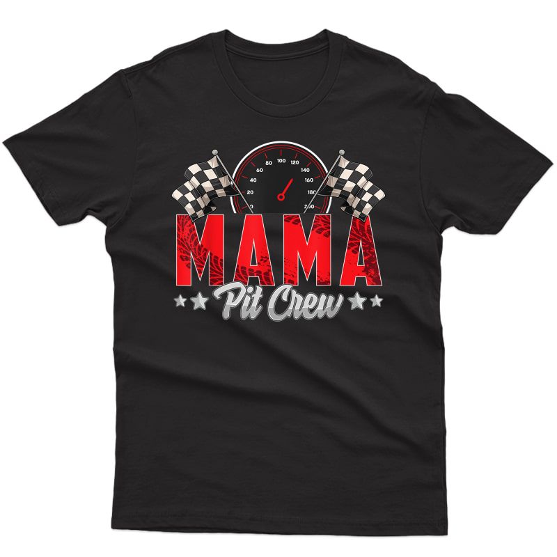 Race Car Birthday Party Racing Family Mama Pit Crew T-shirt