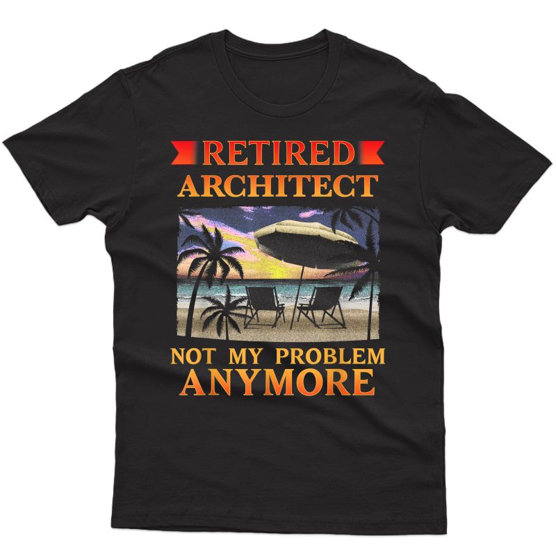 Retired Architect Retiret Gift Funny T-shirt