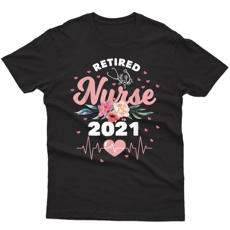 Retiret Gifts For Nurse 2021 Nursing Retired Nurse 2021 T-shirt