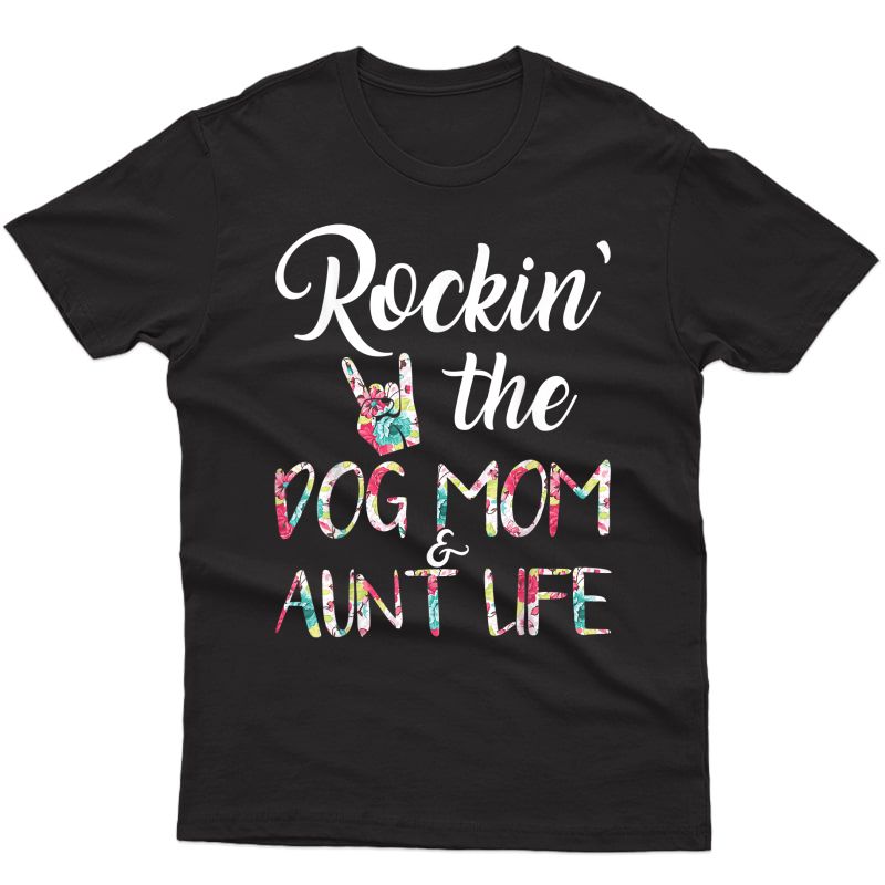Rocking The Dog Mom & Aunt Life Floral T