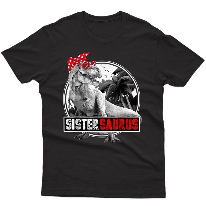 Sistersaurus Shirt T-rex Sister Dinosaur T-shirt