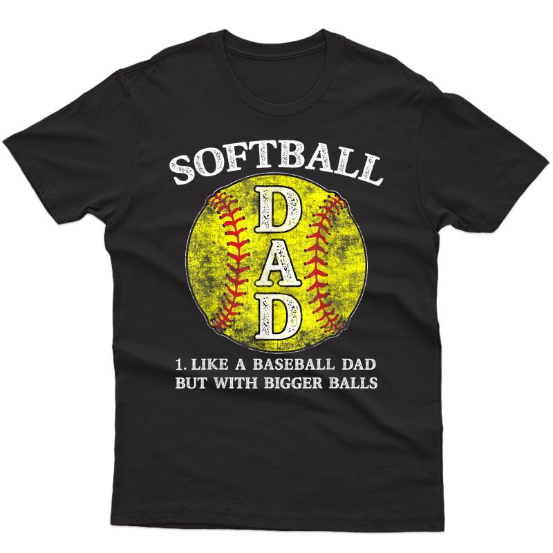 Softball Dad Like A Baseball But With Bigger Balls T-shirt