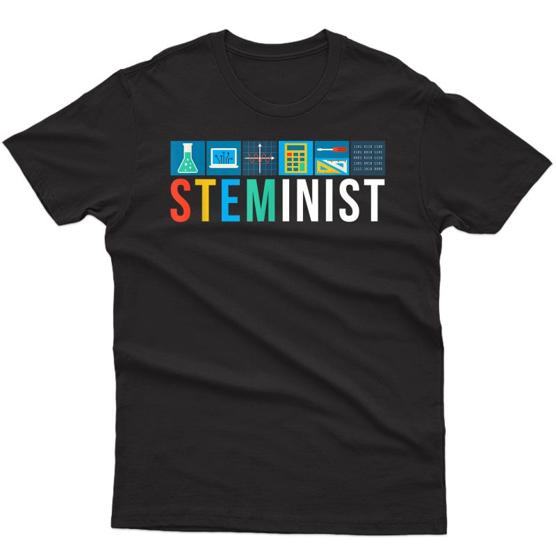 Steminist Shirt Science Technology Engineering Math Stem T-shirt