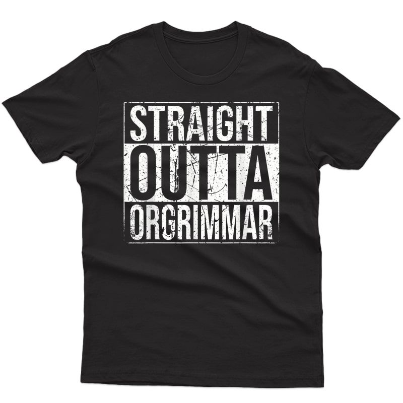 Straight Outta Orgrimmar Funny Wow Horde Gamer Gift Vintage T-shirt