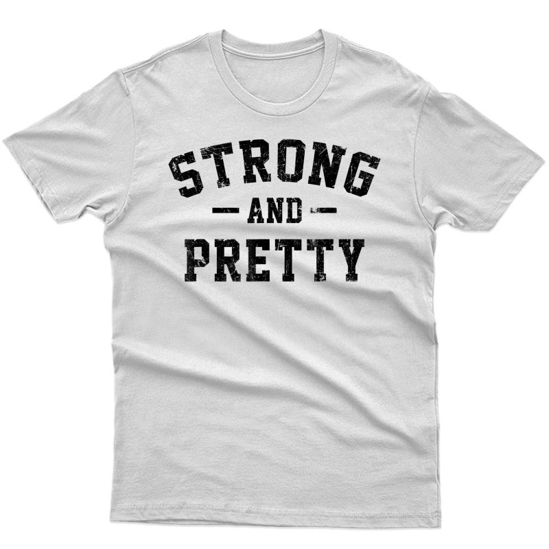 Strong And Pretty Strongman Gym Ness Workout T-shirt