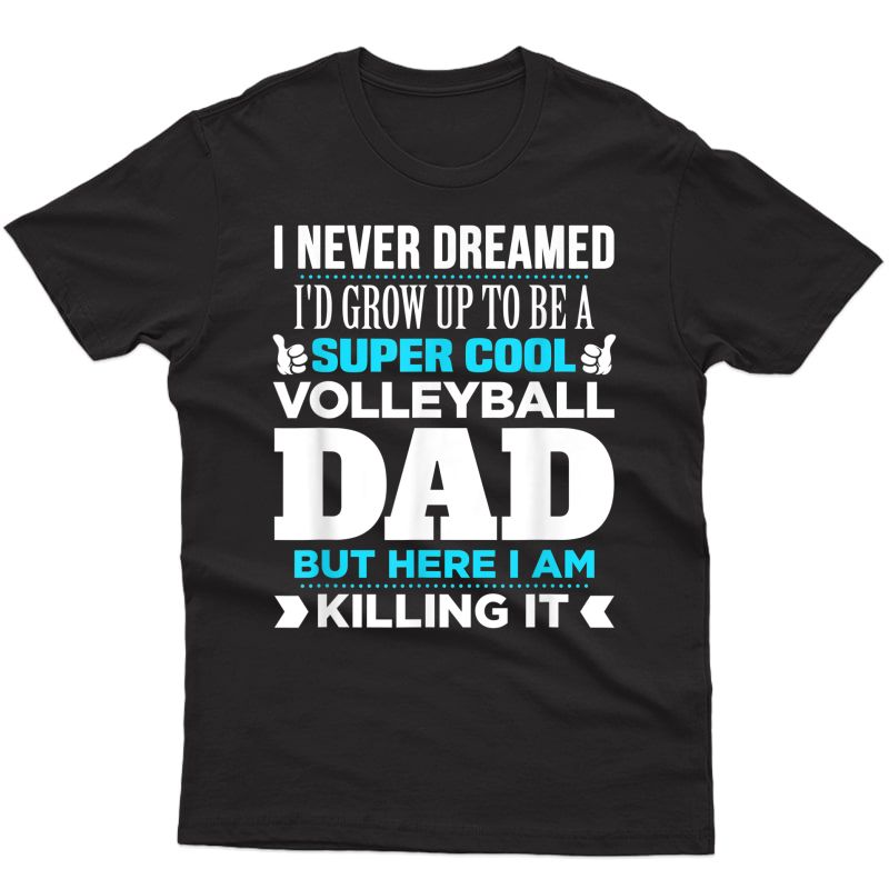Super Cool Funny Volleyball Dad T Shirt For Coach