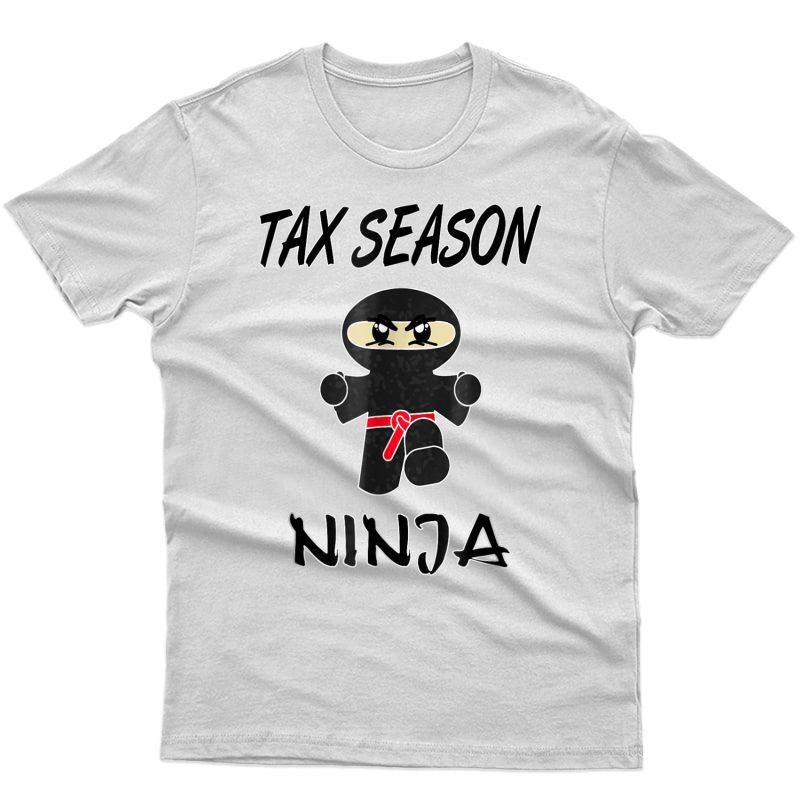 Tax Season Ninja Funny Cpa Accountant T-shirt