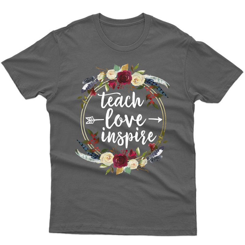 Teach Love Inspire Tea Teaching Appreciation Day T-shirt