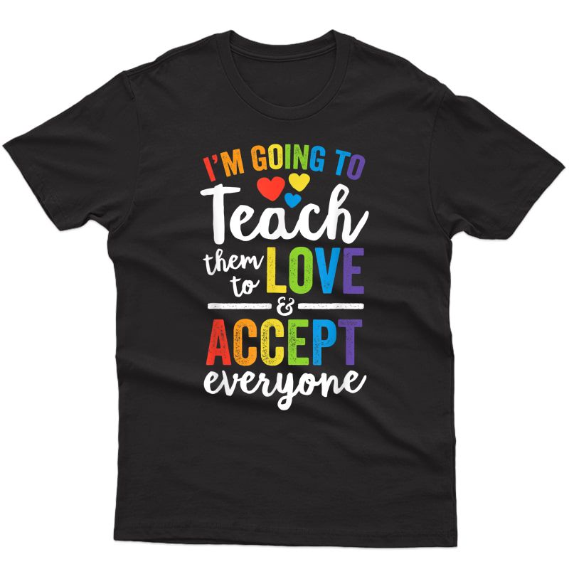 Teach Them To Love And Accept Everyone Tea Pride Lgbt T-shirt