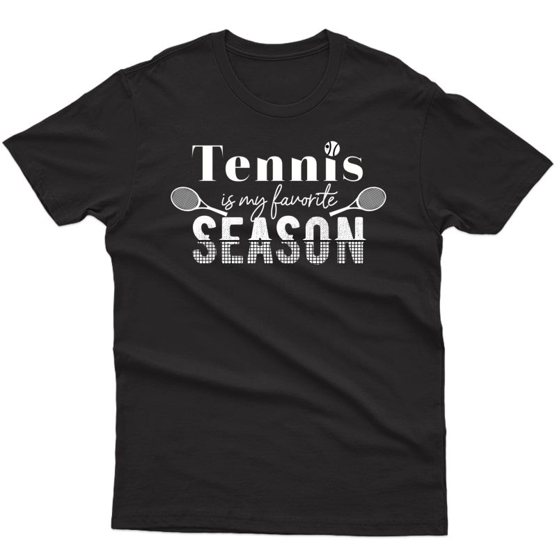 Tennis Is My Favorite Season - Tennis Fan Tennis Player Gift 