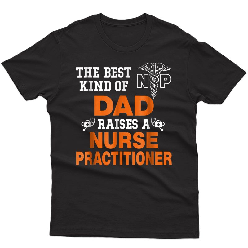 The Best Kind Dad Riases Nurse Practitioner Funny T-shirt