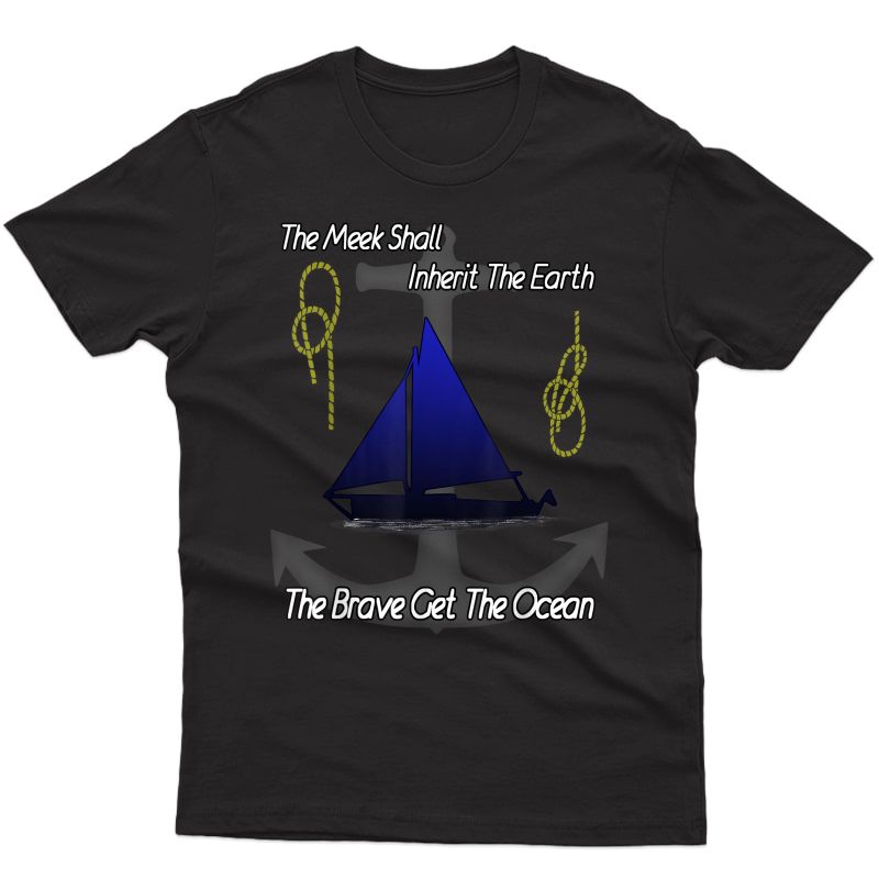 The Brave Get The Ocean Sailing T-shirt Captain Gift 