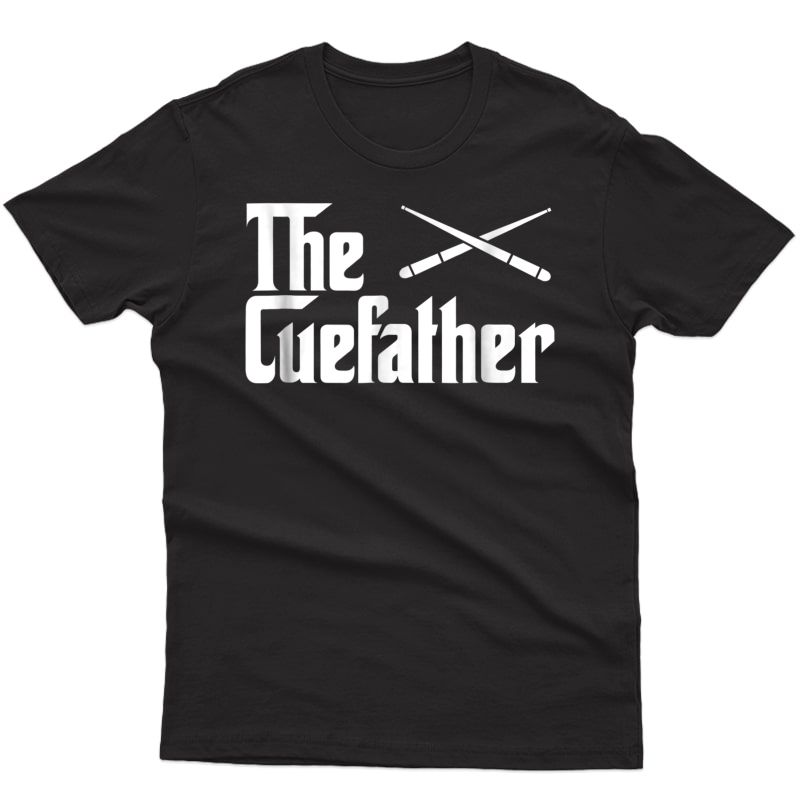 The Cue Father Funny Pool Billiards Player T-shirt Gift