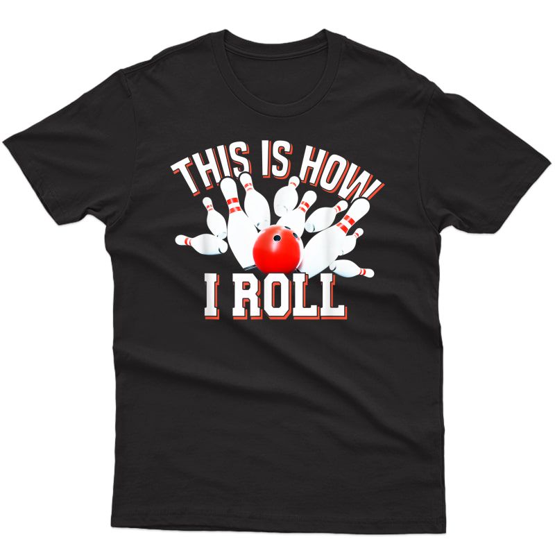This Is How I Roll Bowling T-shirt