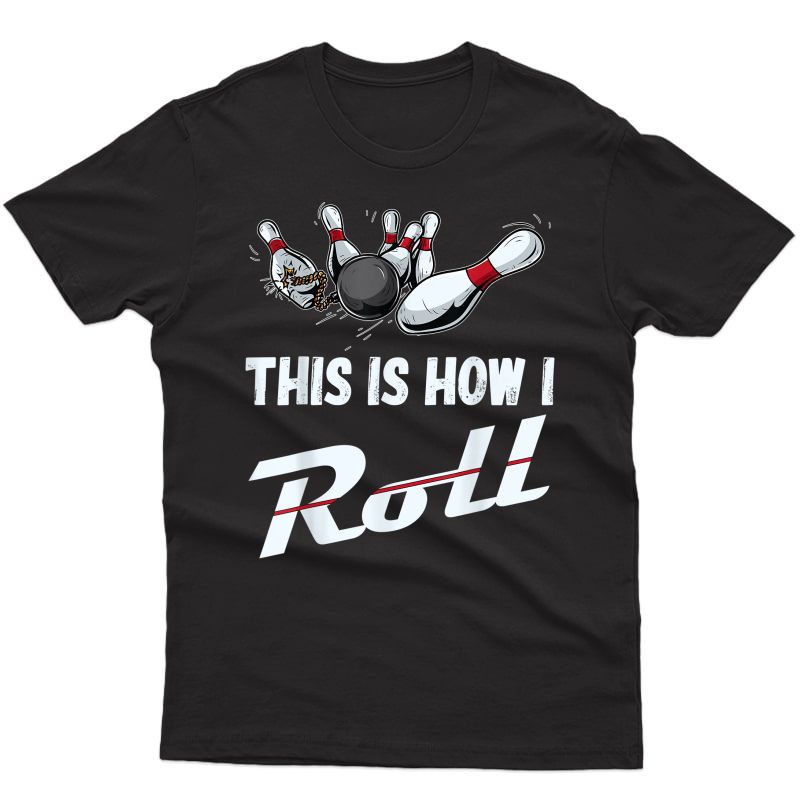 This Is How I Roll Funny Bowling Team Shirts 