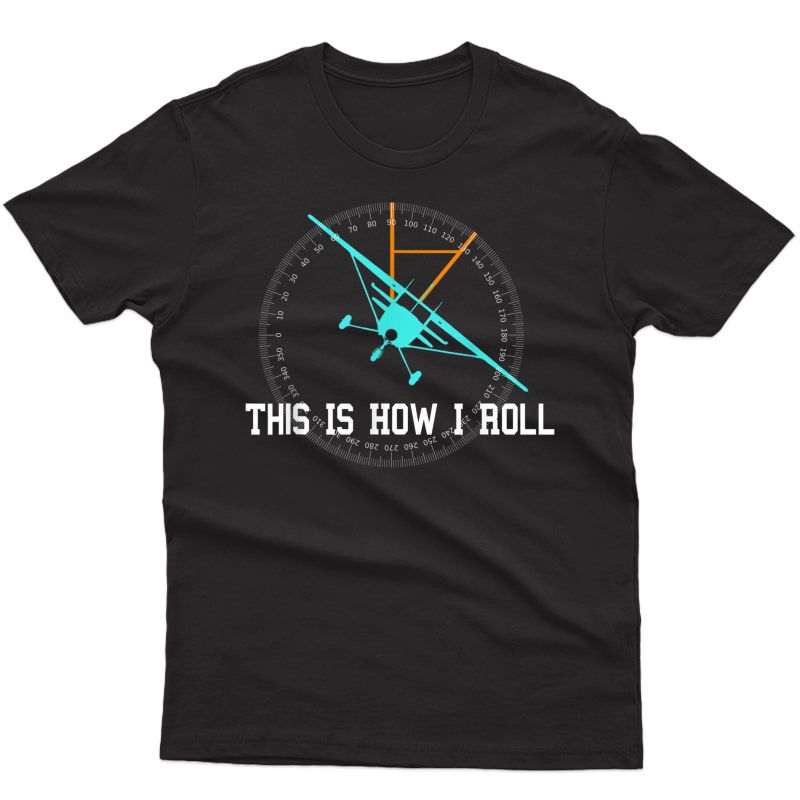 This Is How We Roll Pilot Shirt Funny Airplane Aircraft Tees T-shirt