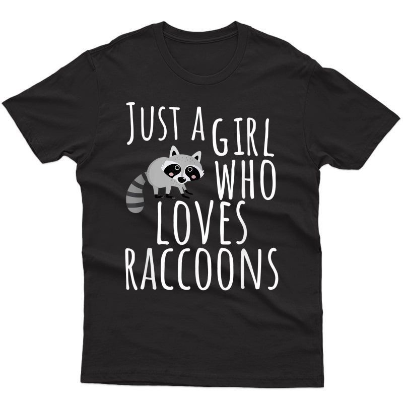 Trash Panda T Shirt - Just A Girl Who Loves Raccoons T-shirt