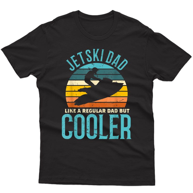 Vintage Retro Jet Ski Dad Like A Regular Jetski Apparel Dad T-shirt