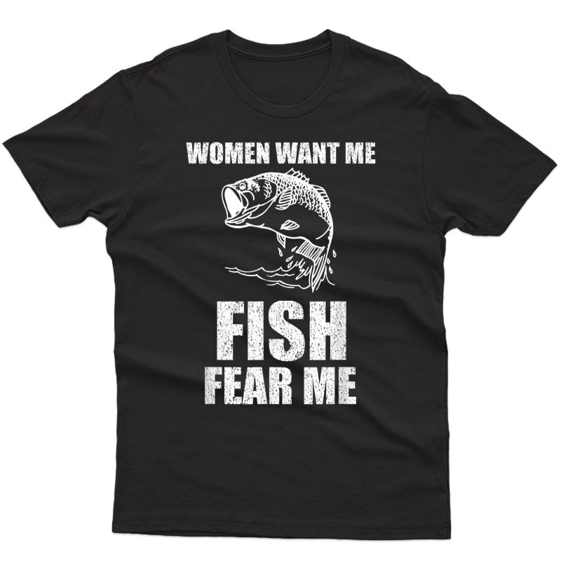  Want Me, Fish R Me Fishing T-shirt