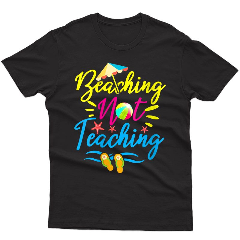  Beaching Not Teaching Tshirt Tea Funny For Summer T-shirt