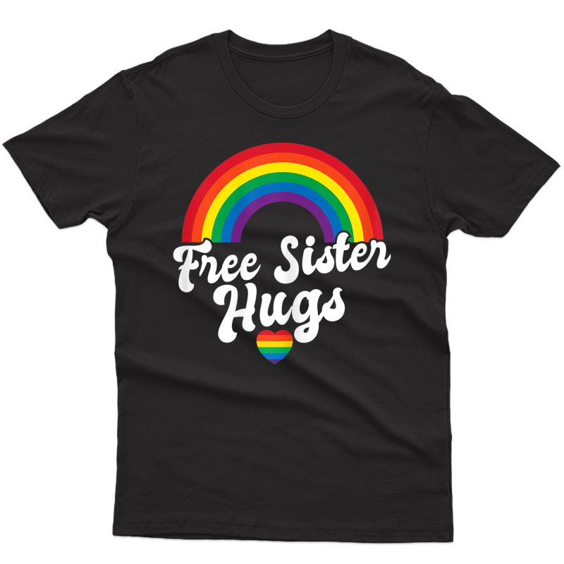  Free Sister Hugs Shirt - Lgbt Rainbow T-shirt