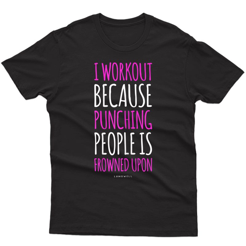  Funny Gym T Shirts: I Workout Because Punching People Shirt