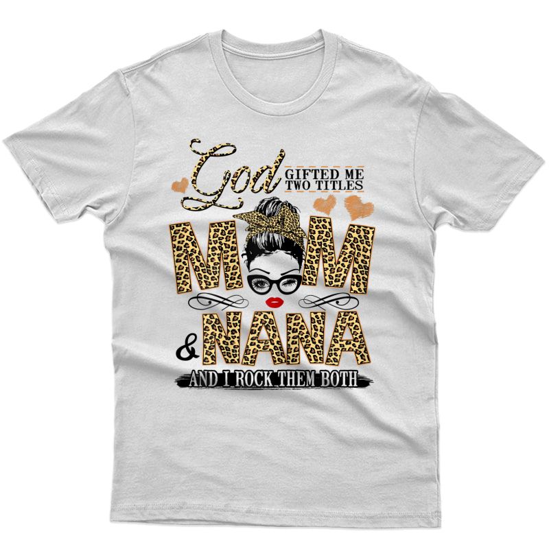 God Gifted Me Two Titles Mom And Nana T-shirt