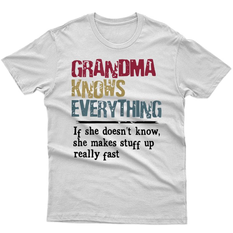  Grandma Knows Everything If She Doesn't Know Gift T-shirt
