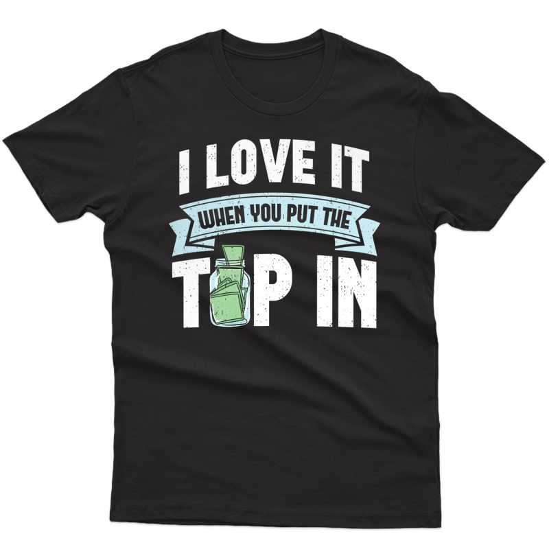  I Love It When You Put The Tip In Funny Bartender Shirt Gift