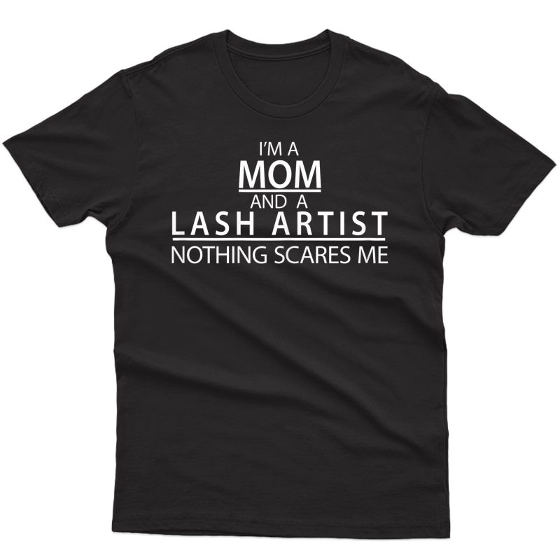  Lash Artist Mom T-shirt Funny Tee Gift Idea For Eyelash Tech