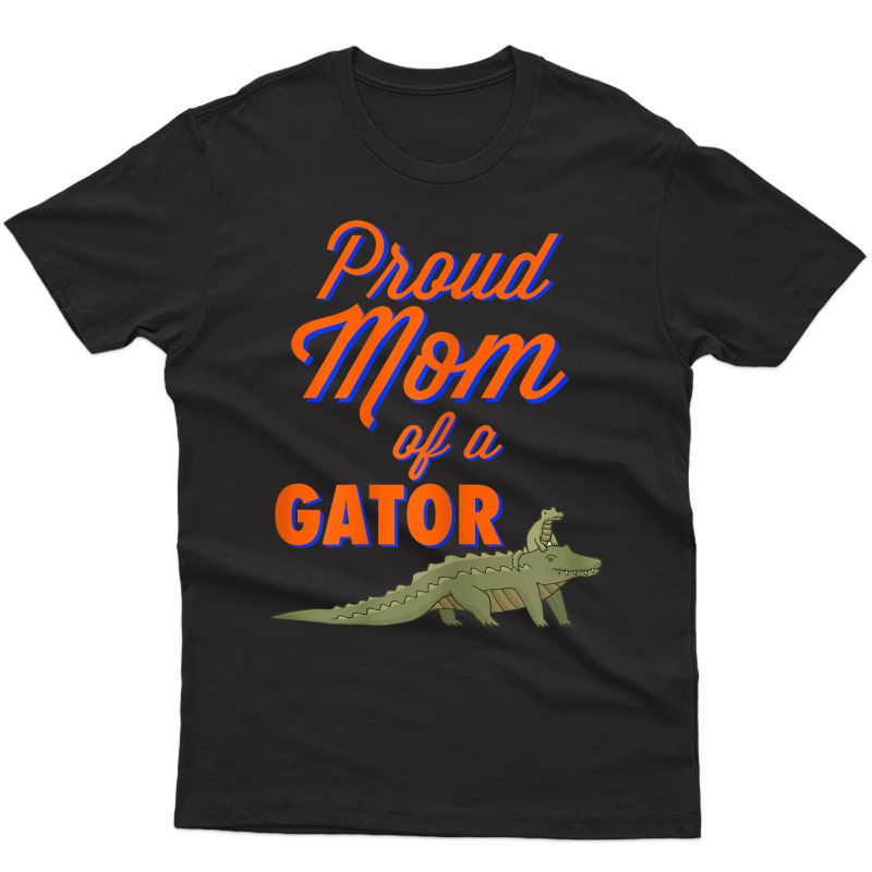  Proud Mom Of A Gator Cute Mother Alligator Parents Gift Idea T-shirt
