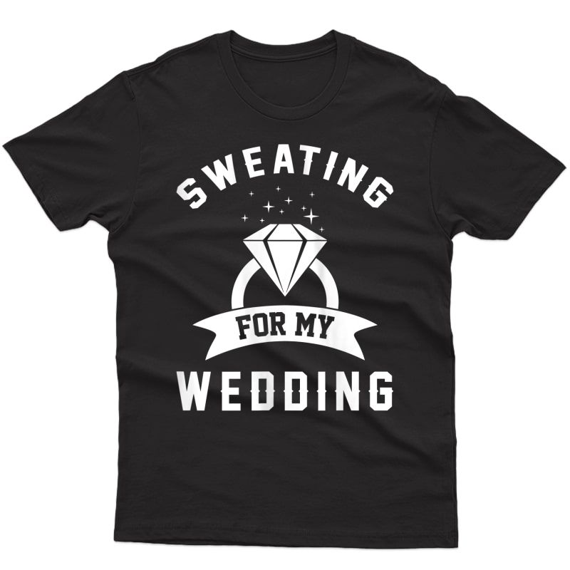  Sweating For My Wedding Bride Workout Gym Gift Tank Top Shirts