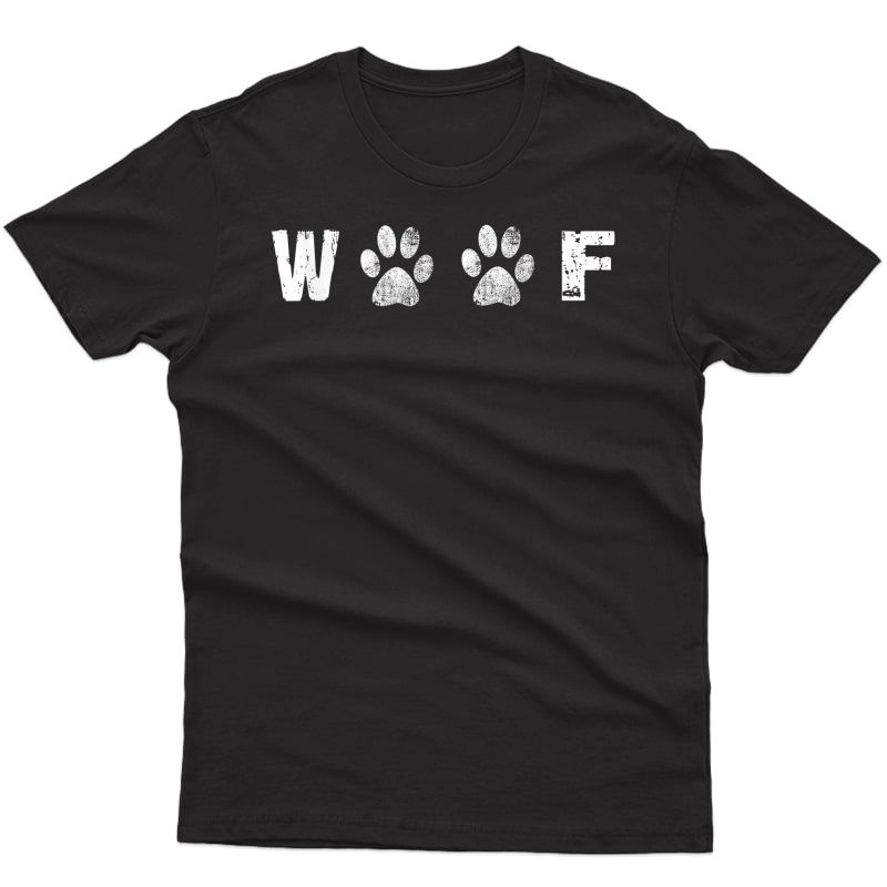 Woof Dog Lover Statet T Shirt Gift