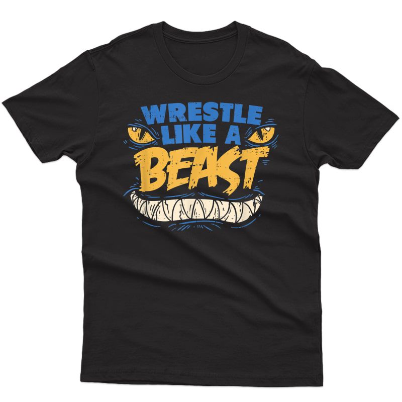 Wrestle Like A Beast Shirt Wrestling Workout Tee Girls T-shirt