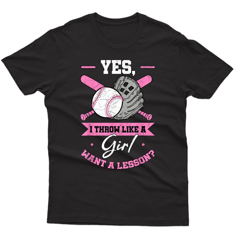 Yes I Throw Like A Girl Want A Lesson Baseball Softball Gift T-shirt