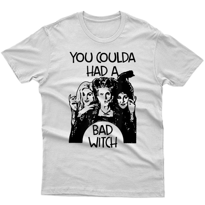 You Coulda Had A Bad Witch Halloween Custom Gift For Shirts